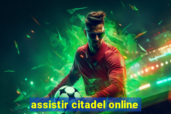 assistir citadel online